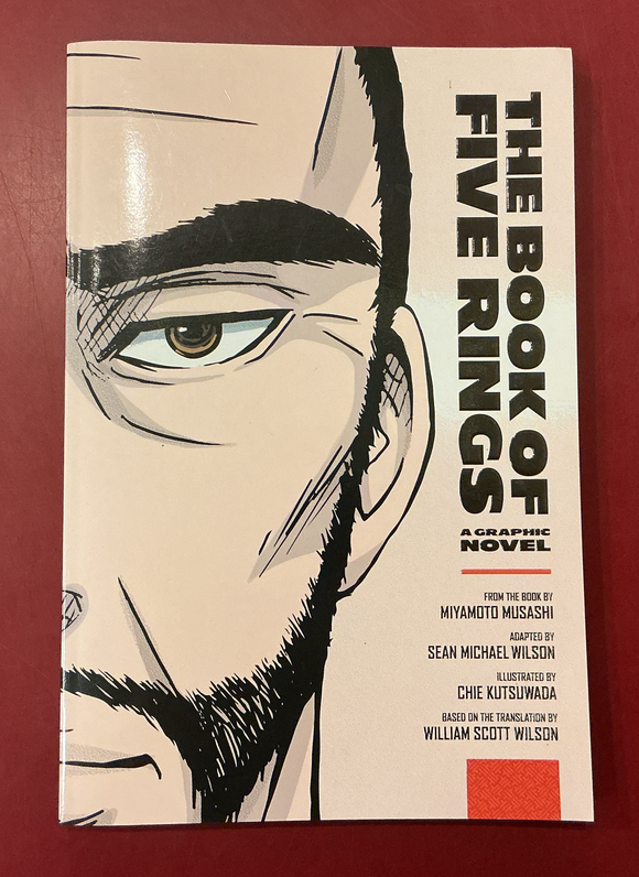 The Book of Five Rings: A Graphic Novel - Miyamoto Musashi, adapted by Sean Michael Wilson