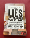 Lies My Teacher Told Me: Everything Your American History Textbook Got Wrong - James W. Loewen