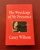 The Wreckage of My Presence - Casey Wilson