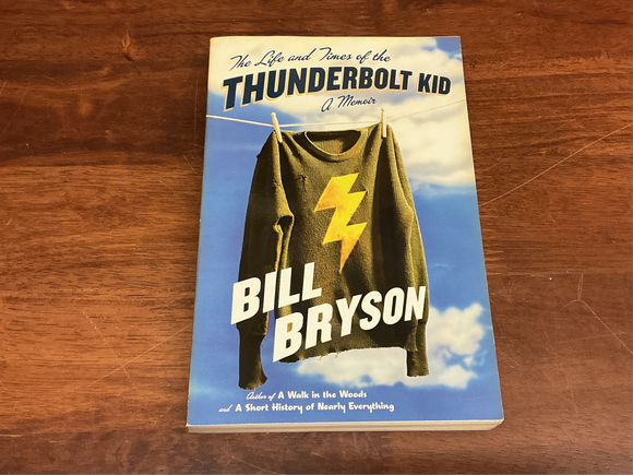 The Life and Times of the Thunderbolt Kid - Bill Bryson