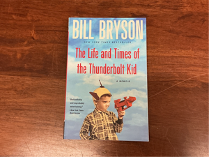 The Life and Times of the Thunderbolt Kid - Bill Bryson