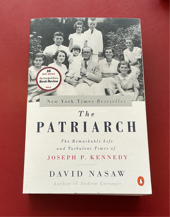 The Patriarch: The Remarkable Life and Turbulent Times of Joseph F. Kennedy - David Nasaw