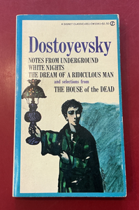 Collected Works: Notes from Underground, White Nights, The Dream of a Ridiculous Man, and Selections from The House of the Dead - Fyodor Dostoyevsky