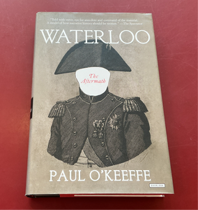 Waterloo: The Aftermath - Paul O’Keeffe