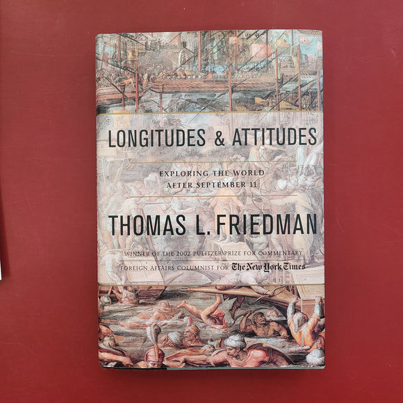 Longitudes & Attitudes: Exploring the World After September 11- Thomas L. Friedman