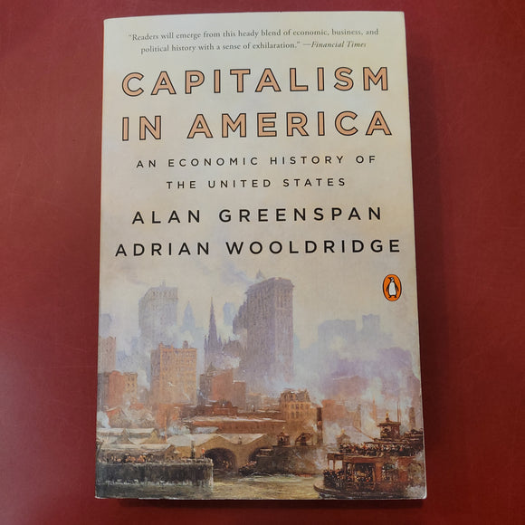Capitalism In America: An Economic History of the United States- Alan Greenspan & Adrian Wooldridge