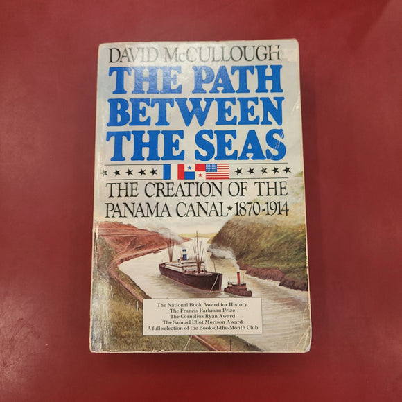 The Path Between the Seas: The Creation of the Panama Canal 1870-1914- David McCullough